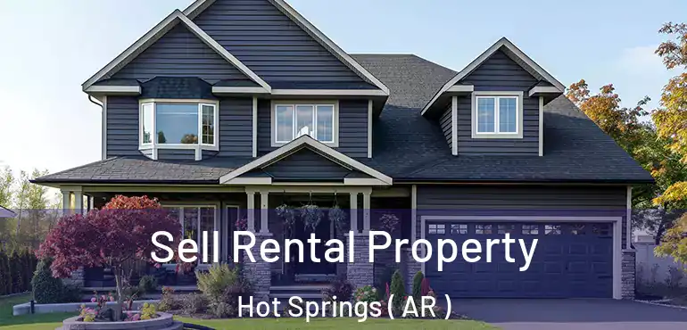  Sell Rental Property Hot Springs ( AR )