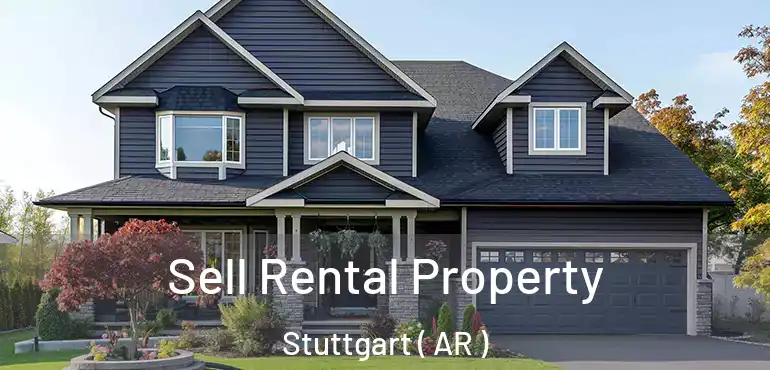  Sell Rental Property Stuttgart ( AR )