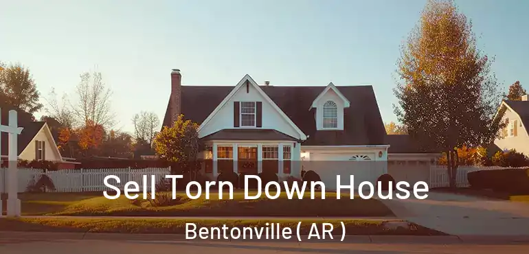  Sell Torn Down House Bentonville ( AR )