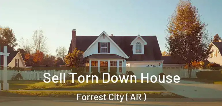  Sell Torn Down House Forrest City ( AR )