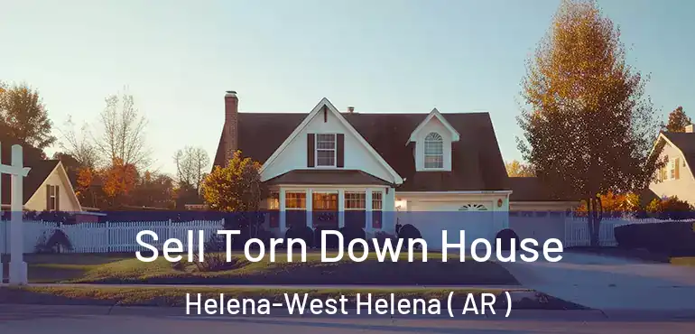  Sell Torn Down House Helena-West Helena ( AR )