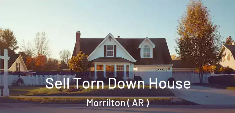  Sell Torn Down House Morrilton ( AR )