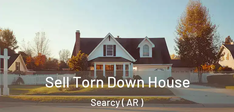  Sell Torn Down House Searcy ( AR )