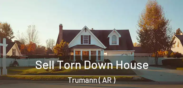  Sell Torn Down House Trumann ( AR )
