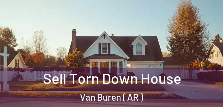  Sell Torn Down House Van Buren ( AR )