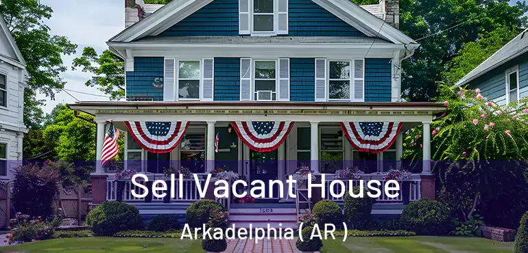  Sell Vacant House Arkadelphia ( AR )