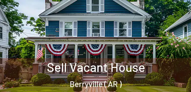  Sell Vacant House Berryville ( AR )