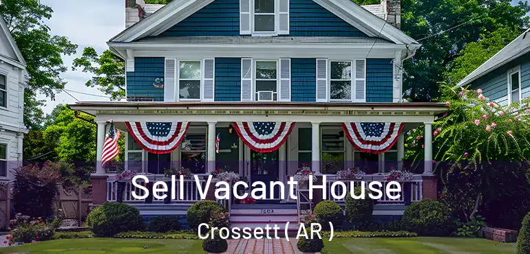 Sell Vacant House Crossett ( AR )