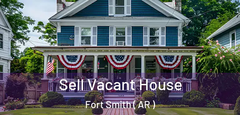  Sell Vacant House Fort Smith ( AR )