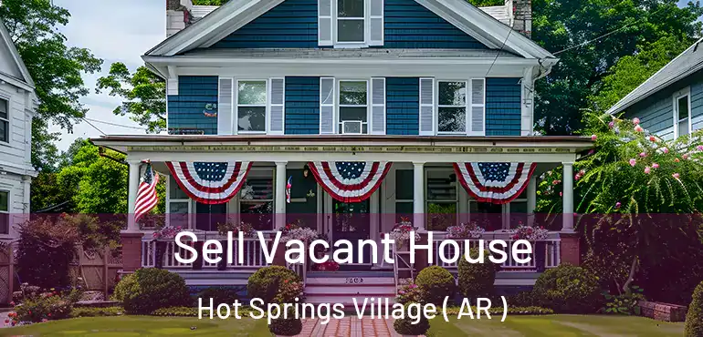  Sell Vacant House Hot Springs Village ( AR )
