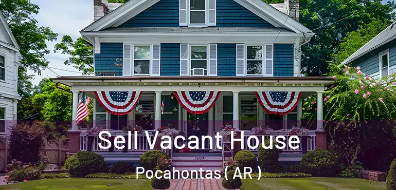 Sell Vacant House Pocahontas ( AR )