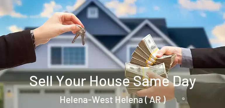 Sell Your House Same Day Helena-West Helena ( AR )