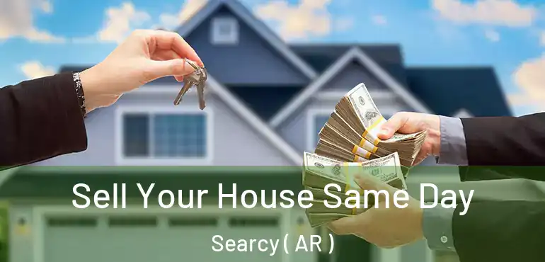  Sell Your House Same Day Searcy ( AR )