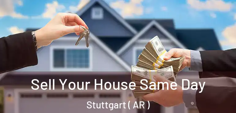  Sell Your House Same Day Stuttgart ( AR )