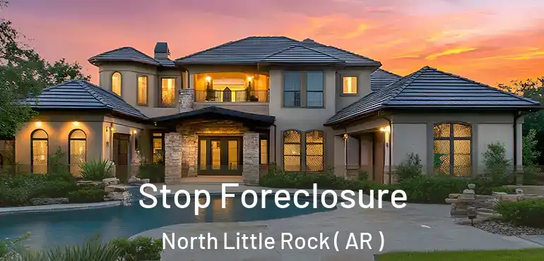  Stop Foreclosure North Little Rock ( AR )