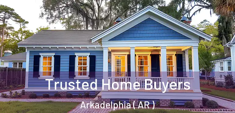  Trusted Home Buyers Arkadelphia ( AR )