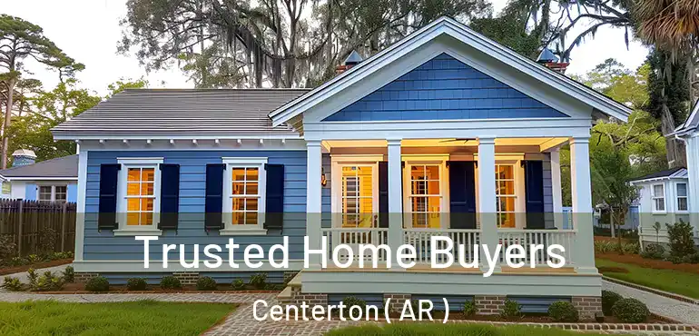  Trusted Home Buyers Centerton ( AR )