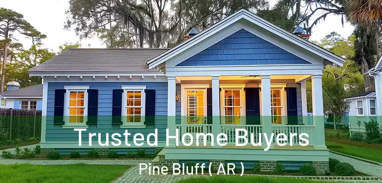  Trusted Home Buyers Pine Bluff ( AR )