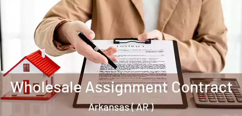  Wholesale Assignment Contract Arkansas ( AR )