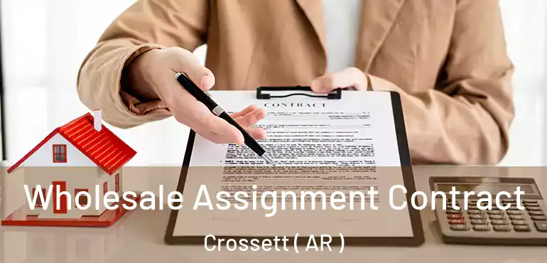  Wholesale Assignment Contract Crossett ( AR )