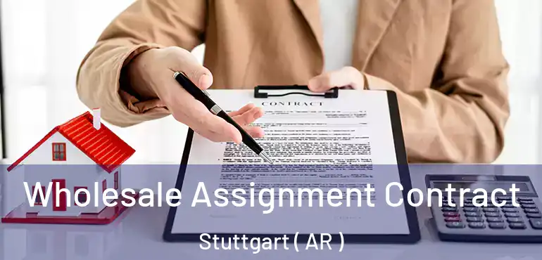  Wholesale Assignment Contract Stuttgart ( AR )
