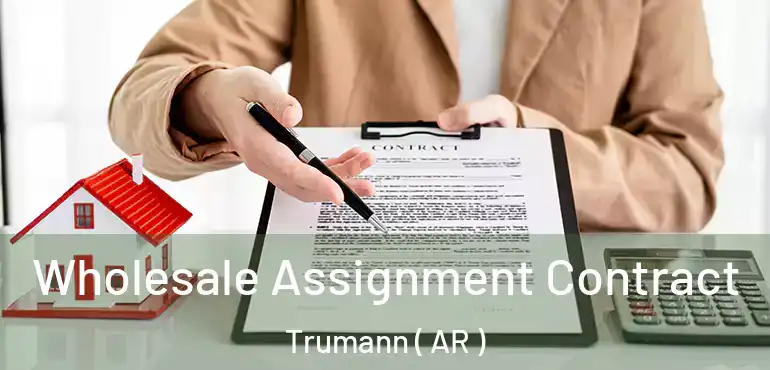  Wholesale Assignment Contract Trumann ( AR )