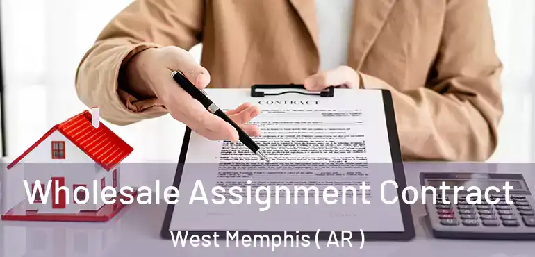  Wholesale Assignment Contract West Memphis ( AR )