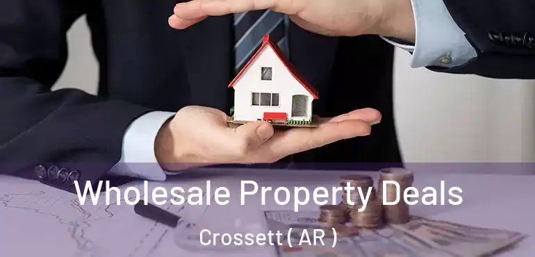  Wholesale Property Deals Crossett ( AR )