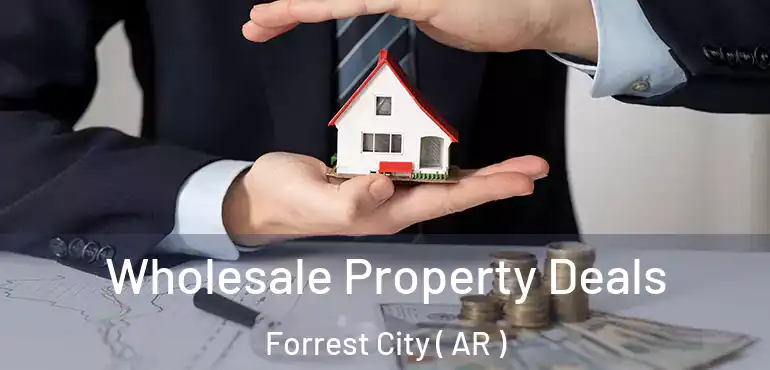  Wholesale Property Deals Forrest City ( AR )