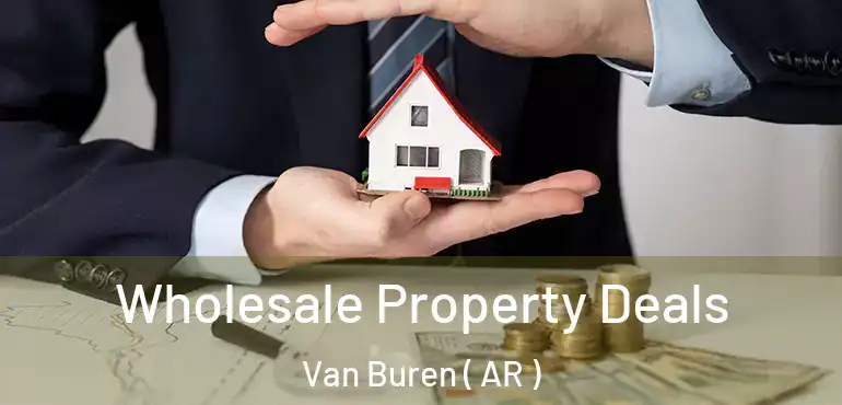  Wholesale Property Deals Van Buren ( AR )