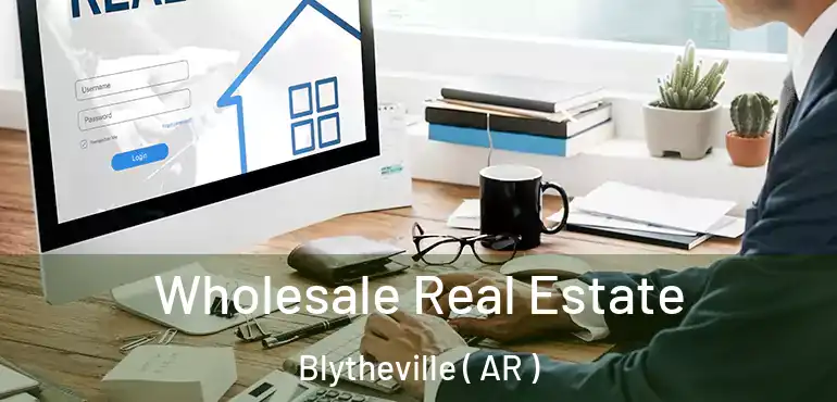  Wholesale Real Estate Blytheville ( AR )