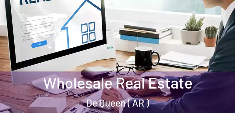  Wholesale Real Estate De Queen ( AR )