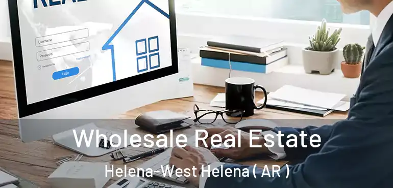  Wholesale Real Estate Helena-West Helena ( AR )