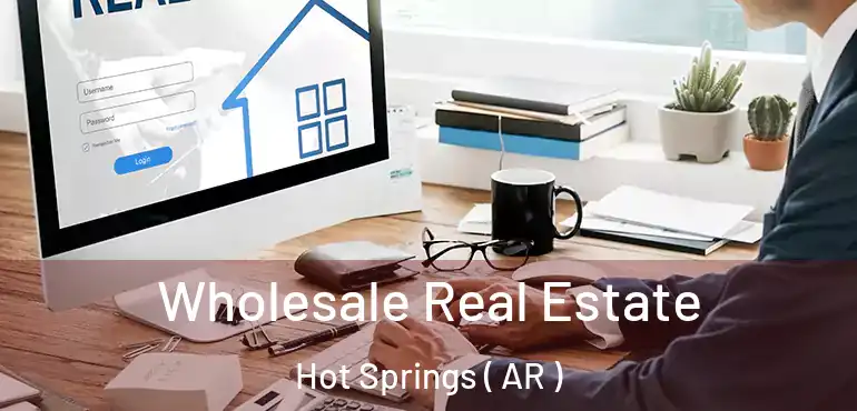  Wholesale Real Estate Hot Springs ( AR )