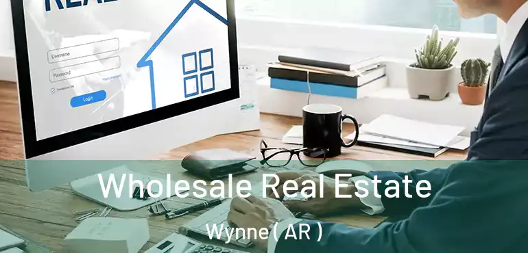  Wholesale Real Estate Wynne ( AR )