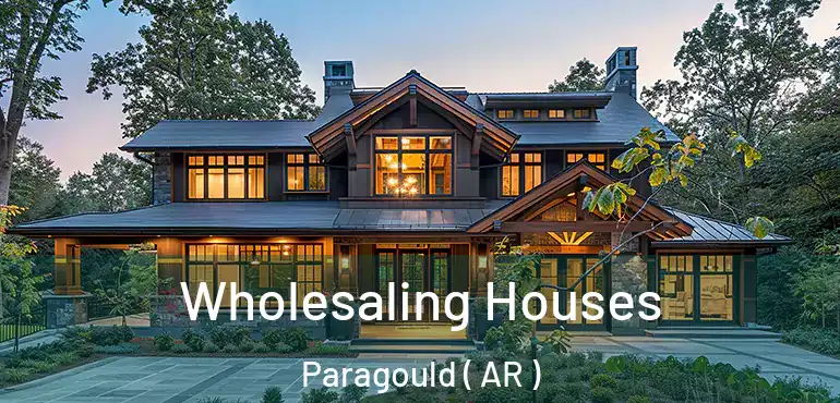  Wholesaling Houses Paragould ( AR )
