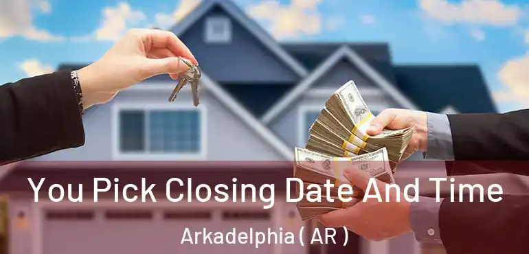  You Pick Closing Date And Time Arkadelphia ( AR )