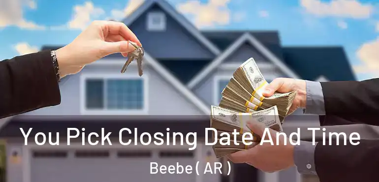  You Pick Closing Date And Time Beebe ( AR )