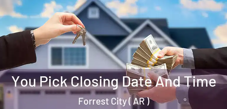  You Pick Closing Date And Time Forrest City ( AR )