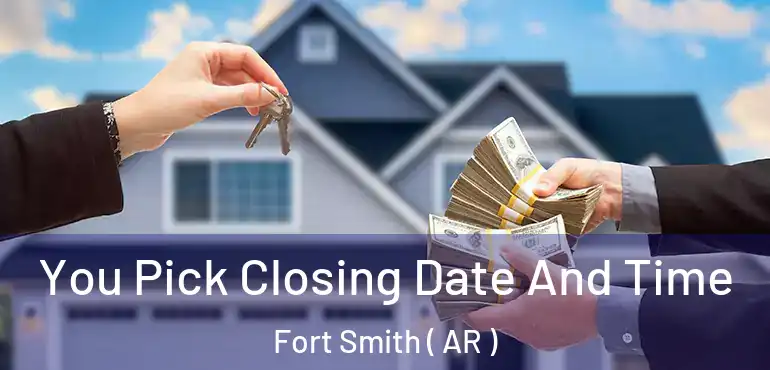  You Pick Closing Date And Time Fort Smith ( AR )