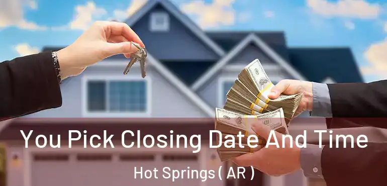  You Pick Closing Date And Time Hot Springs ( AR )
