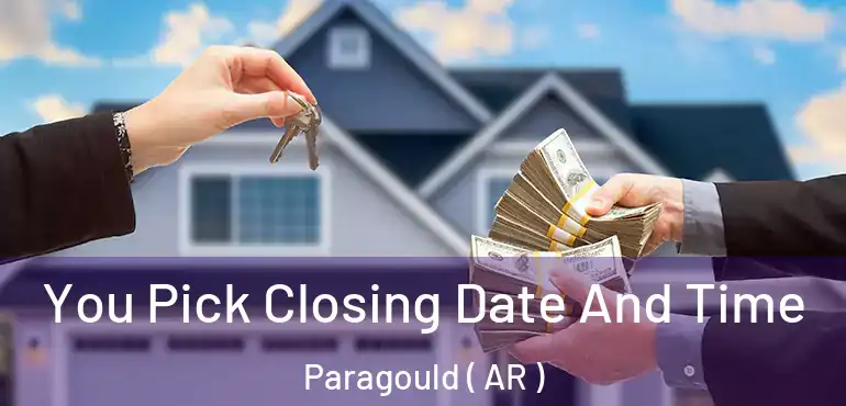  You Pick Closing Date And Time Paragould ( AR )