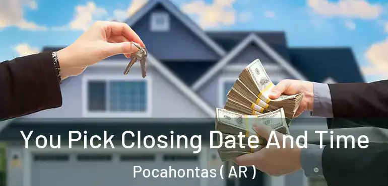  You Pick Closing Date And Time Pocahontas ( AR )