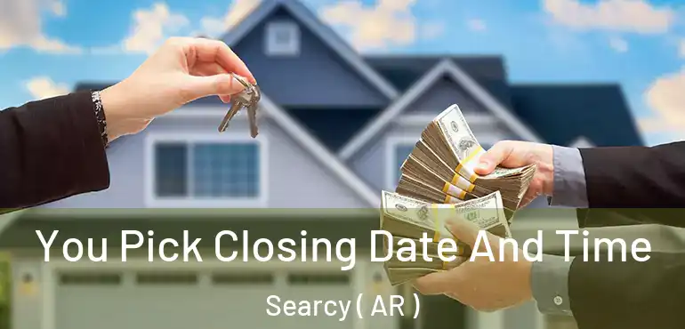  You Pick Closing Date And Time Searcy ( AR )