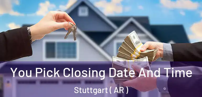  You Pick Closing Date And Time Stuttgart ( AR )